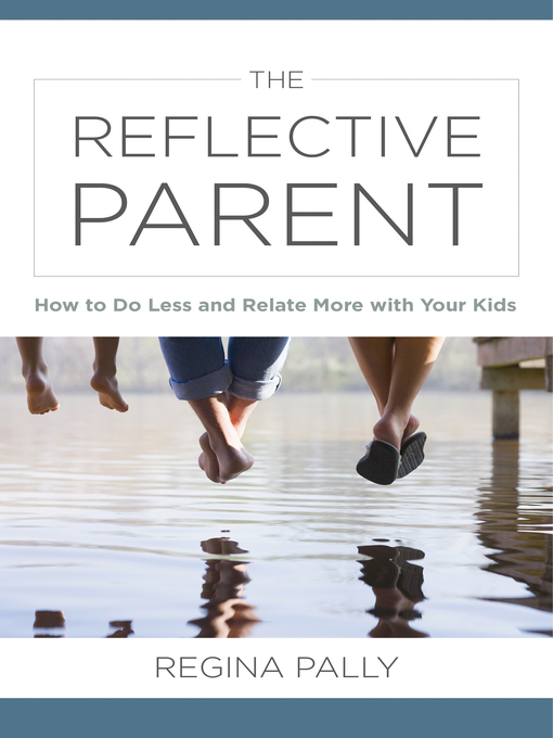 Title details for The Reflective Parent by Regina Pally - Wait list